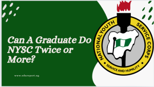 Can A Graduate Do NYSC Twice or More?