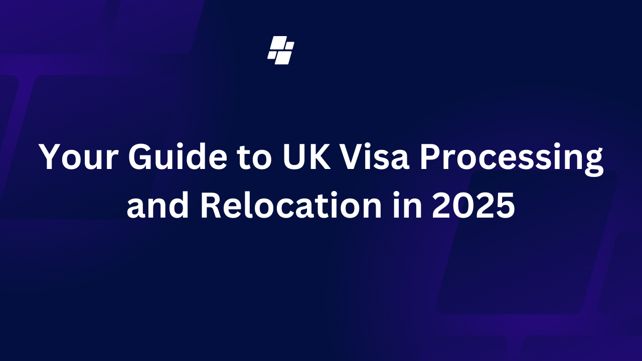 Your Guide to UK Visa Processing and Relocation in 2025