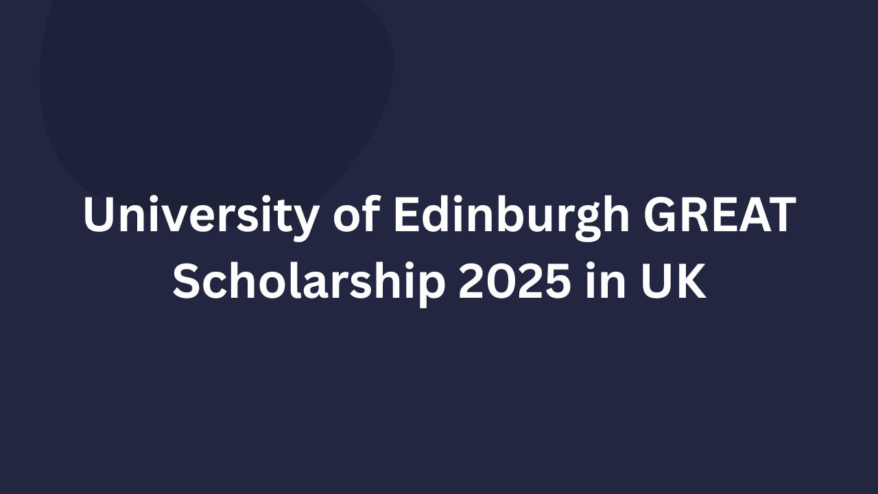 University of Edinburgh GREAT Scholarship